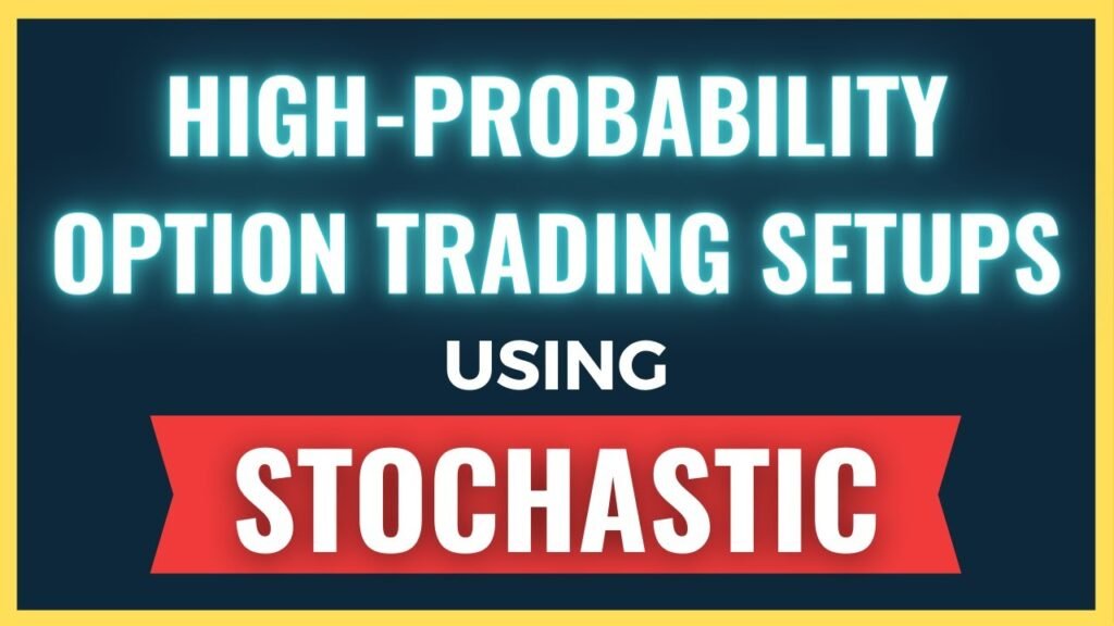 High-Probability Trade Setups Using Stochastic Oscillator (For Options Trading)