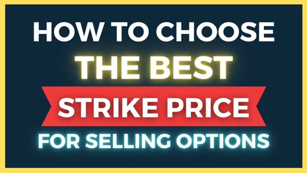 How To Choose The Best Strike Price For Selling Options