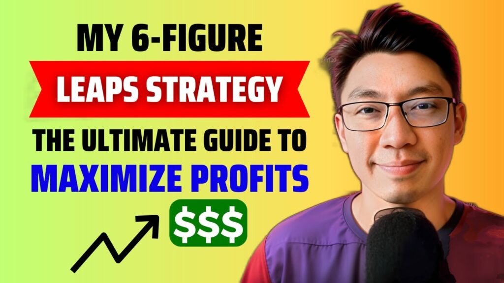 My 6 Figure LEAPS Strategy Explained